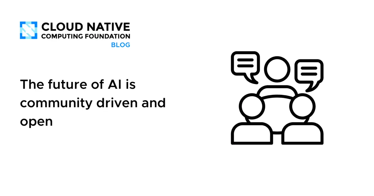 تصویر مرتبط با خبر: The future of AI is community driven and open