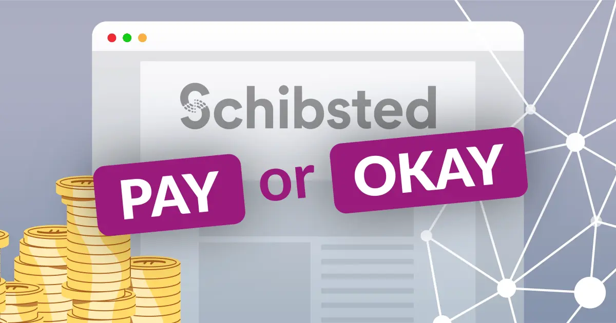 تصویر مرتبط با خبر: Nordic Media Giant Schibsted switches to “Pay or Okay” – complaint filed!