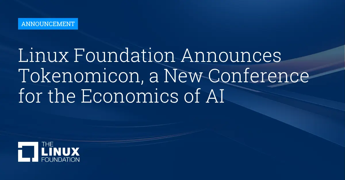 تصویر مرتبط با خبر: Linux Foundation Announces Tokenomicon, a New Conference for the Economics of AI