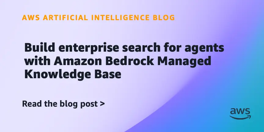 تصویر مرتبط با خبر: Build enterprise search for agents with Amazon Bedrock Managed Knowledge Base | Amazon Web Services