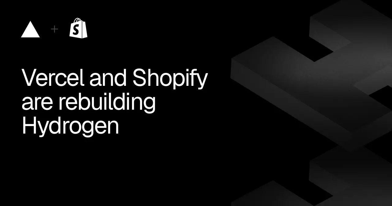 تصویر مرتبط با خبر: Vercel and Shopify are rebuilding Hydrogen