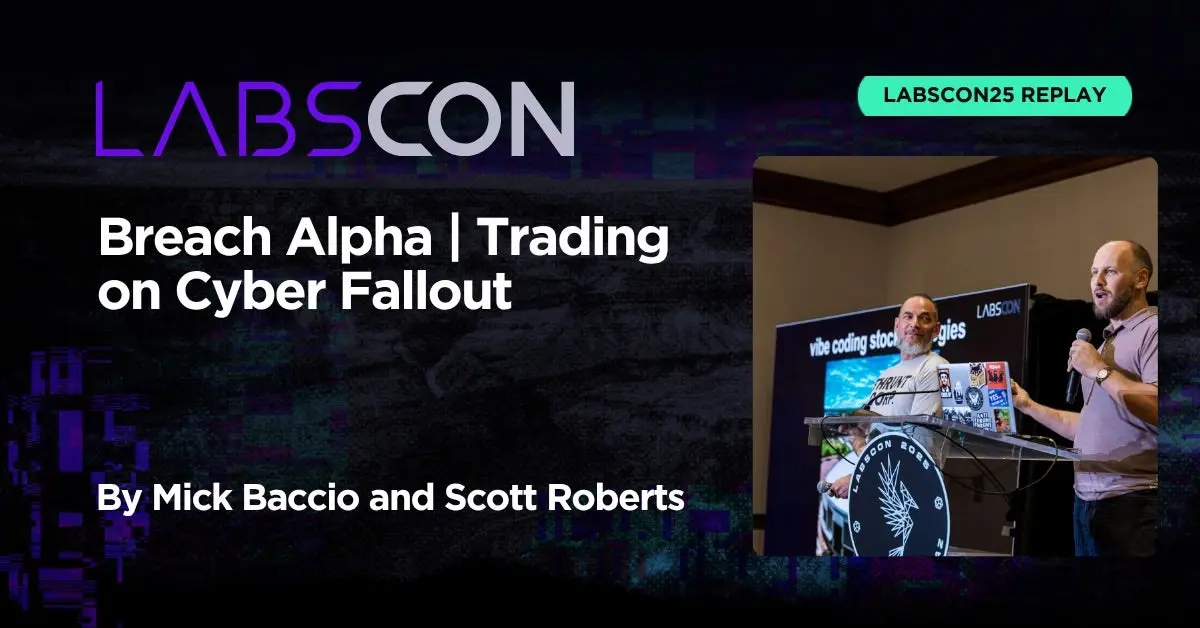 تصویر مرتبط با خبر: LABScon25 Replay | Breach Alpha: Trading on Cyber Fallout