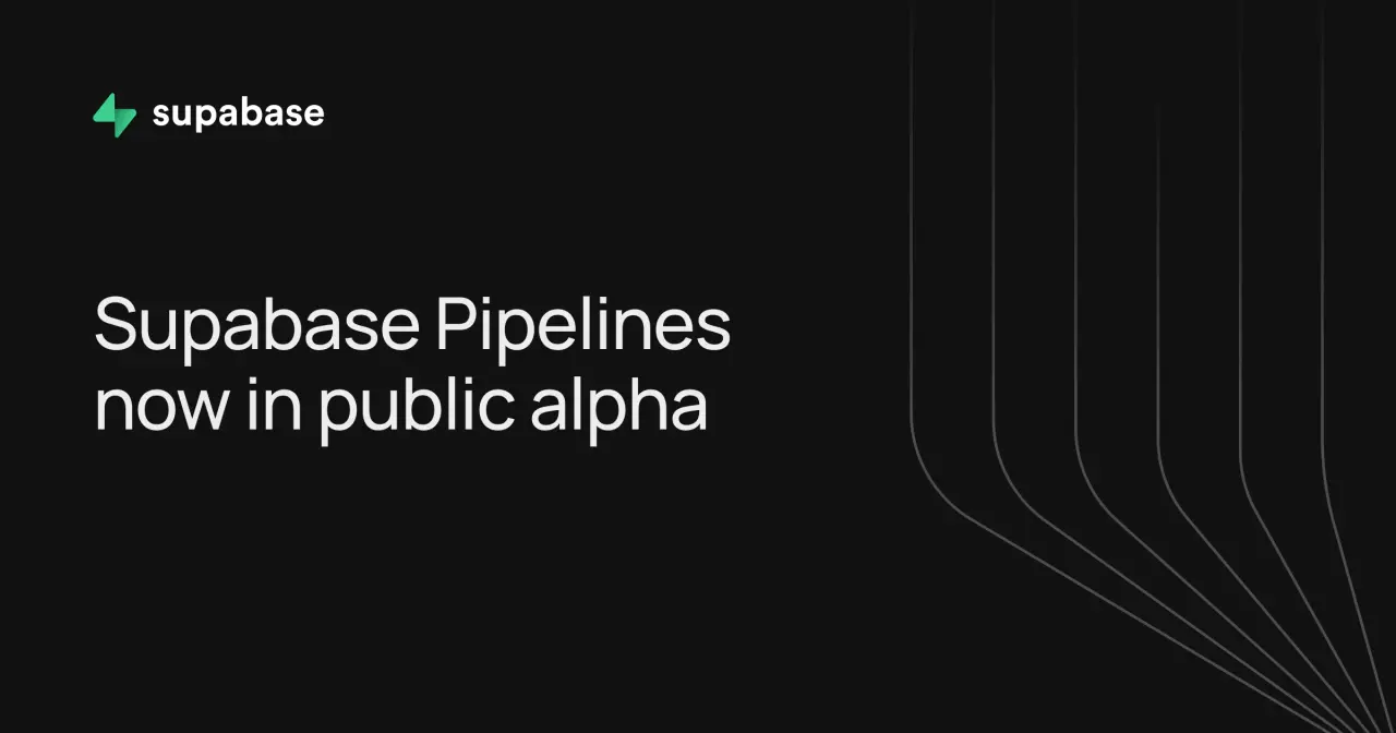 تصویر مرتبط با خبر: Supabase Pipelines is now in Public Alpha