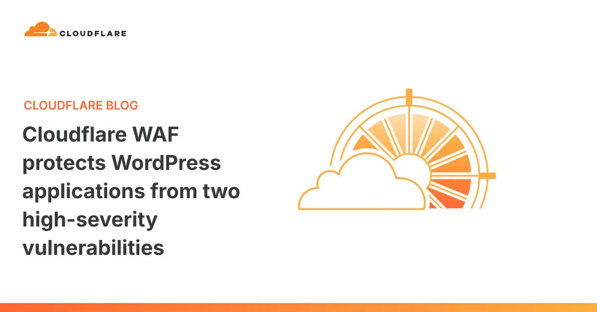 تصویر مرتبط با خبر: Cloudflare WAF protects WordPress applications from two high-severity vulnerabilities