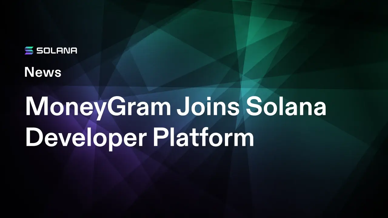 MoneyGram Joins Solana Developer Platform
