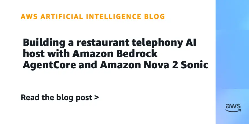 تصویر مرتبط با خبر: Building a restaurant telephony AI host with Amazon Bedrock AgentCore and Amazon Nova 2 Sonic | Amazon Web Services