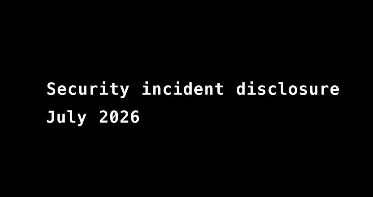 تصویر مرتبط با خبر: Security incident disclosure — July 2026