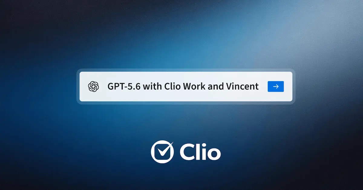 تصویر مرتبط با خبر: GPT-5.6 Is Now Live in Clio Work and Vincent