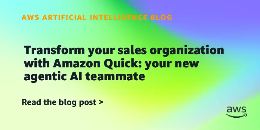 تصویر مرتبط با خبر: Transform your sales organization with Amazon Quick: your new agentic AI teammate | Amazon Web Services