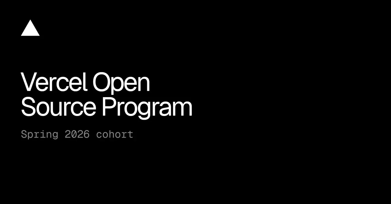 تصویر مرتبط با خبر: Vercel Open Source Program: Spring 2026 cohort