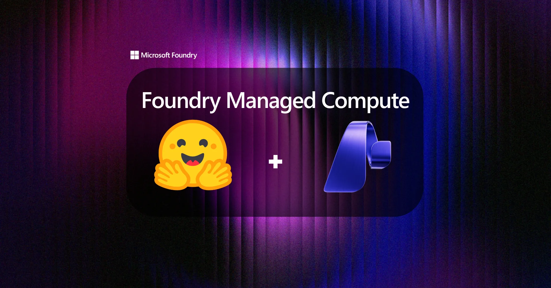 تصویر مرتبط با خبر: Hugging Face Models on Foundry Managed Compute
