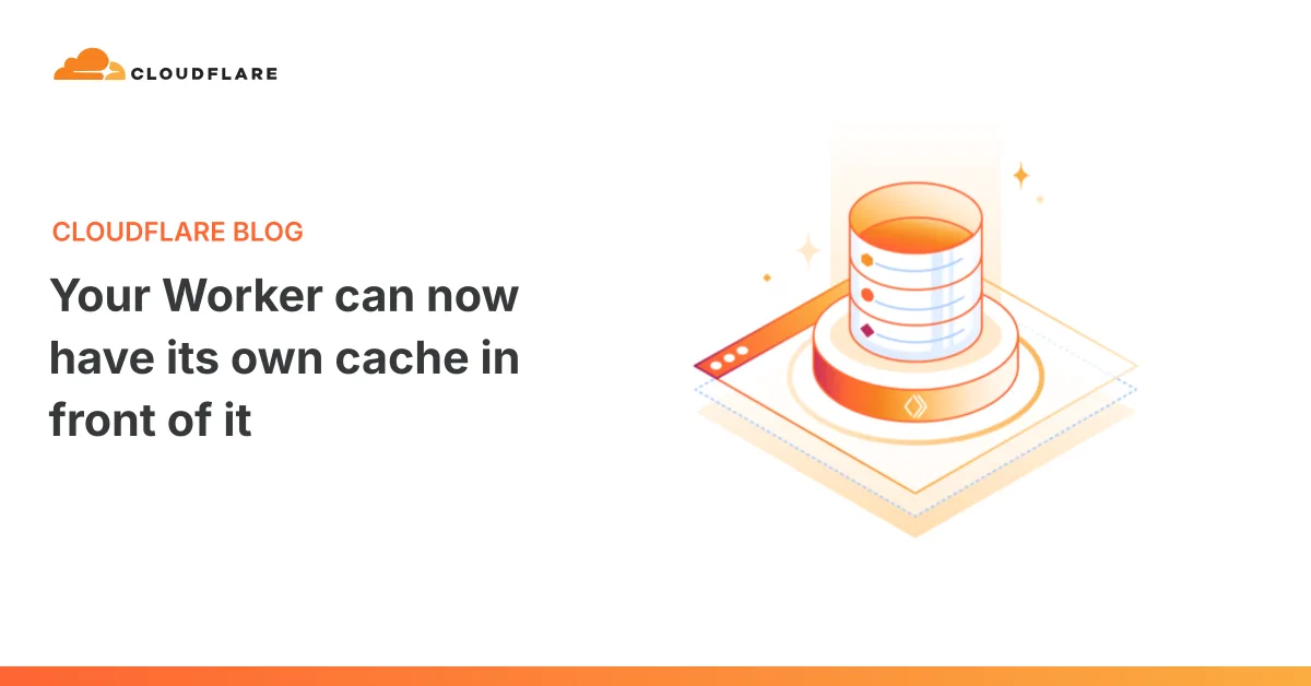 تصویر مرتبط با خبر: Your Worker can now have its own cache in front of it