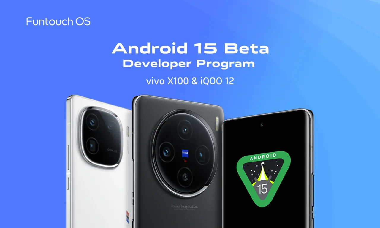 تصویر مرتبط با خبر: vivo Announces Android 15 Beta Program for Developers on X100 and iQOO 12 Smartphones | vivo Global