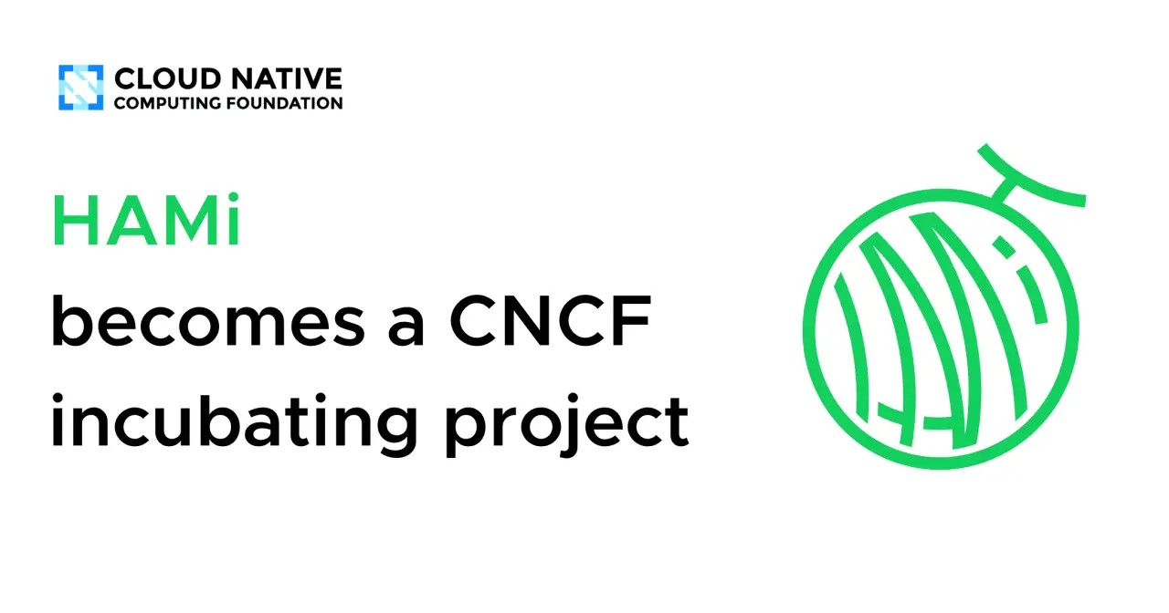 تصویر مرتبط با خبر: HAMi becomes a CNCF incubating project