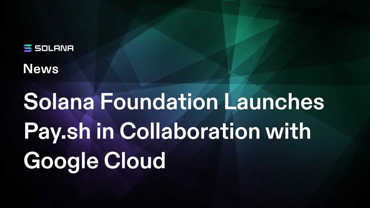 Solana Foundation Launches Pay.sh in Collaboration with Google Cloud
