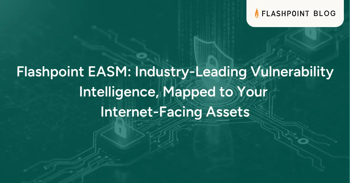 تصویر مرتبط با خبر: Flashpoint EASM: Industry-Leading Vulnerability Intelligence, Mapped to Your Internet-Facing Assets