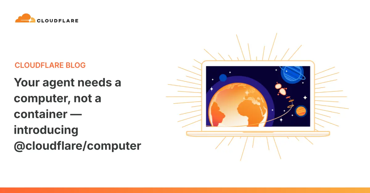 تصویر مرتبط با خبر: Your agent needs a computer, not a container — introducing @cloudflare/computer