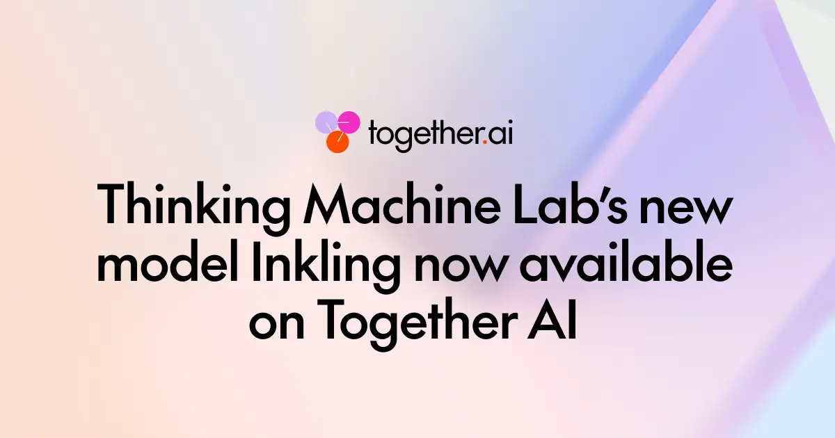 تصویر مرتبط با خبر: Together AI brings Thinking Machines Lab’s new model Inkling on day 0