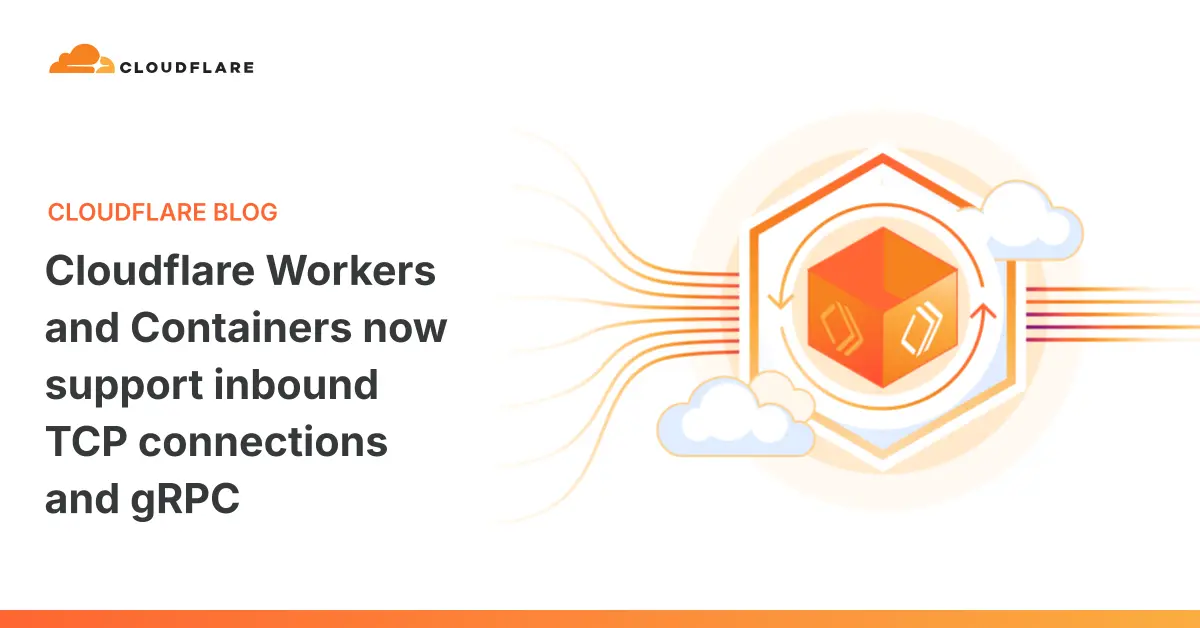 تصویر مرتبط با خبر: Cloudflare Workers and Containers now support inbound TCP connections and gRPC